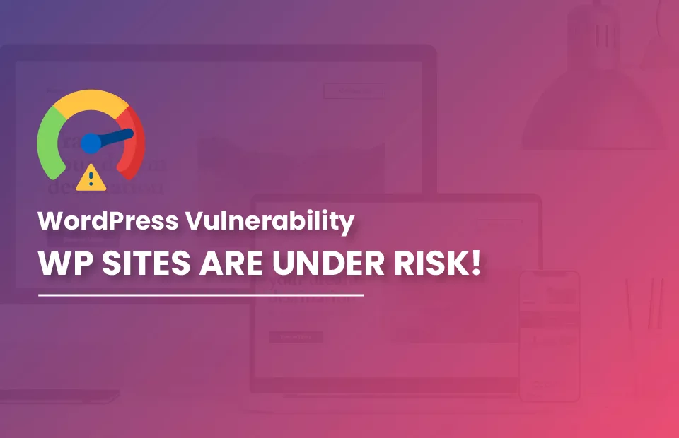 WP Sites under risks - Elementor Pro Vulnerability