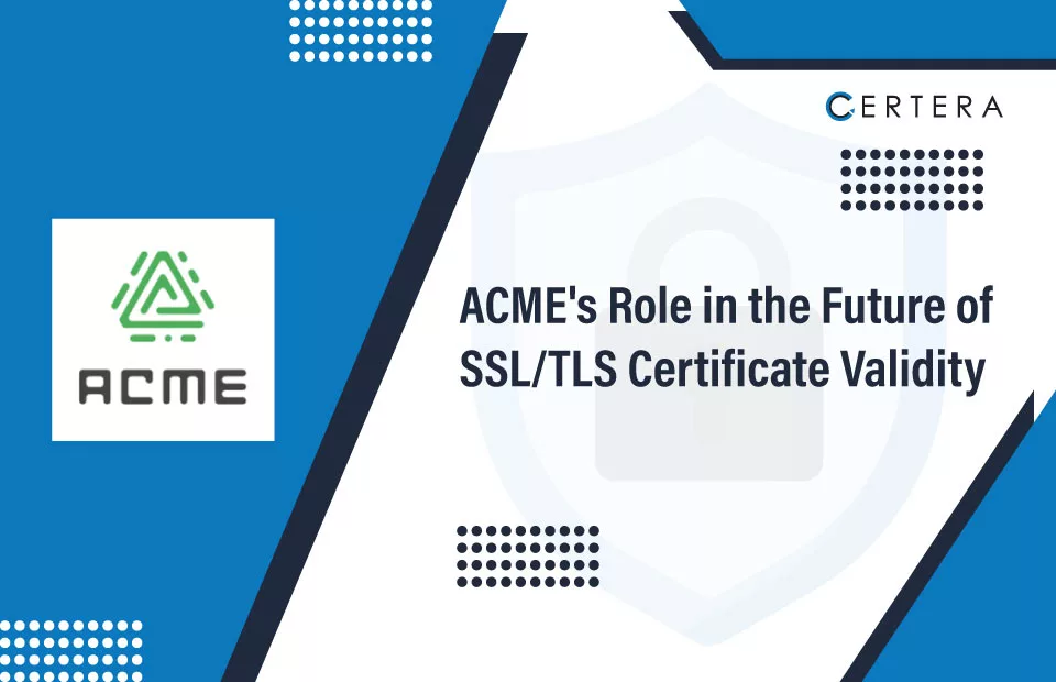 ACME Role in SSL/TLS Certificate Validity