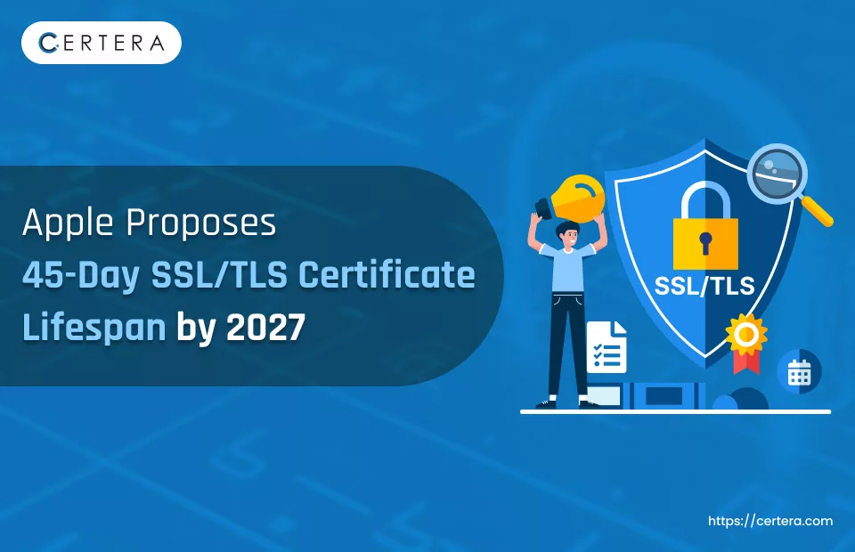 45 Days SSL/TLS Certificate Lifespan