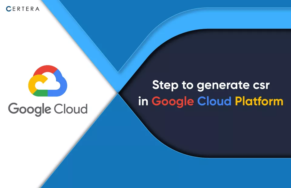 Generate CSR in Google Cloud Platfrom