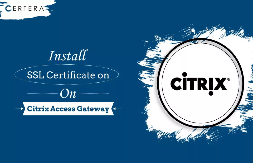 SSL Certificate Installation for Citrix Access Gateway