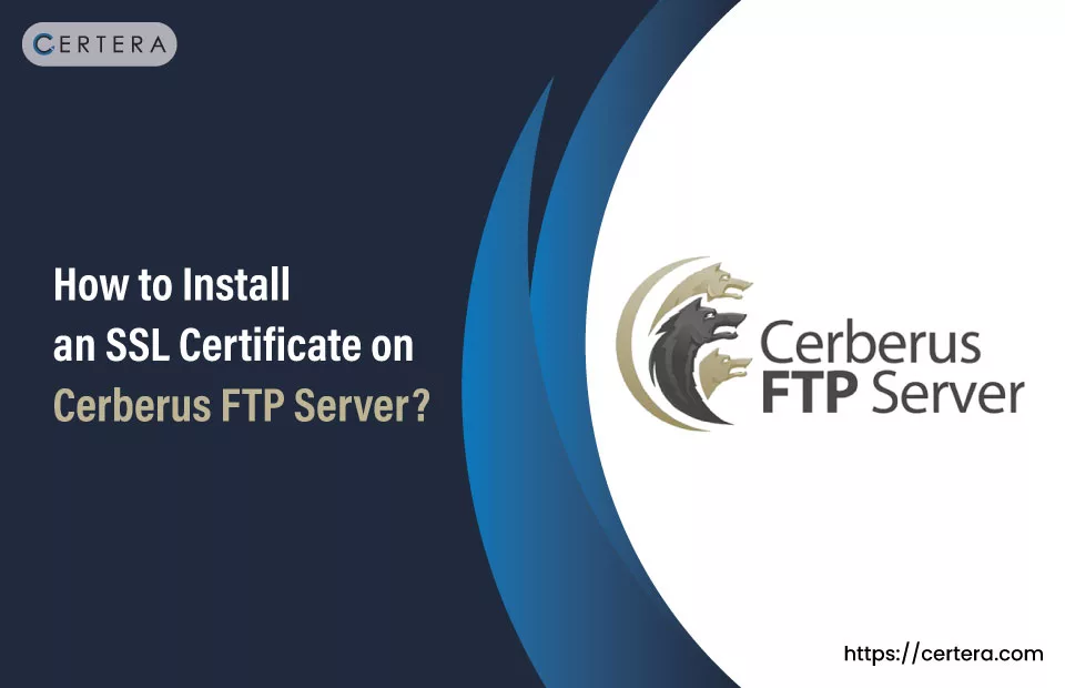 Install an SSL Certificate on Cerberus FTP Server