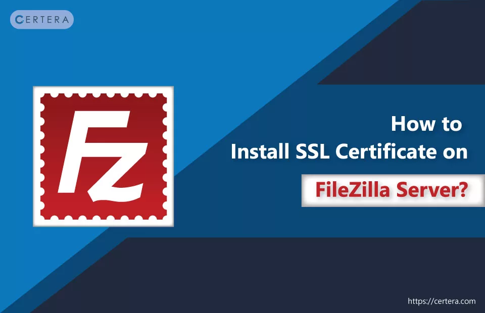 SSL Certificate Installation on FileZilla Server