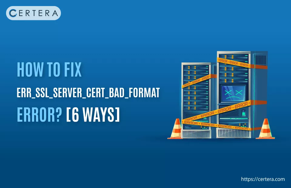 Fix ERR SSL Server Cert Bad Format Error