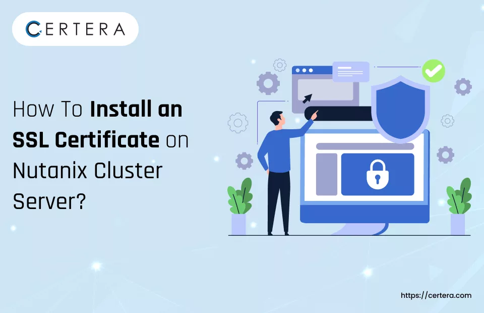How to Install SSL Certificate on a Nutanix Cluster